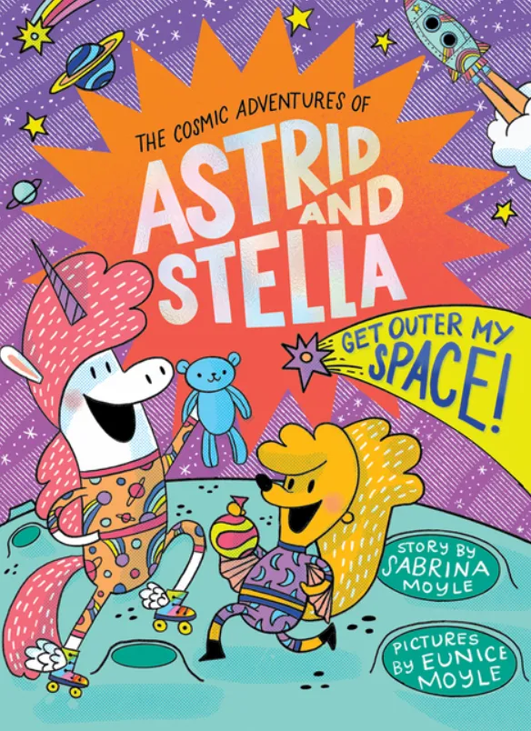 The Cosmic Adventures of Astrid and Stella: Get Outer My Space!